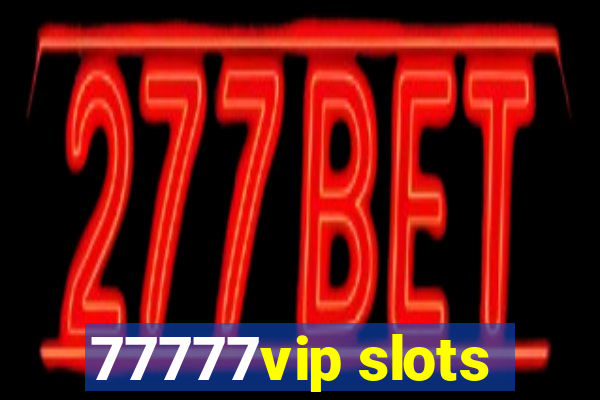 77777vip slots